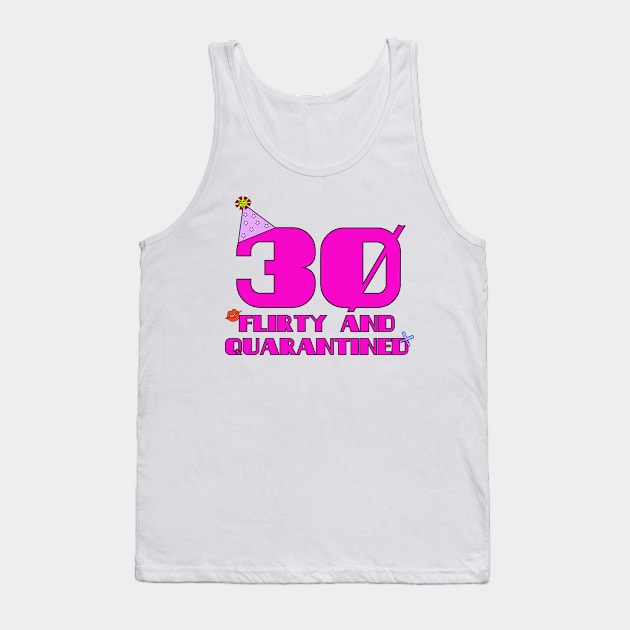 30 Flirty Quarantine Tank Top by Punderstandable